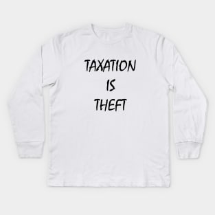 Taxation is theft Kids Long Sleeve T-Shirt